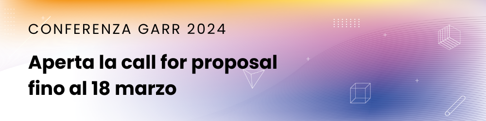 Aperta la call for proposal per la conferenza GARR 2024